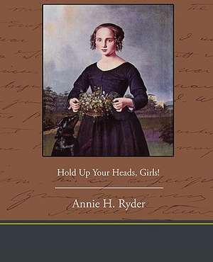 Hold Up Your Heads de Annie H. Ryder