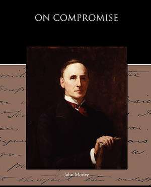 On Compromise de John Morley