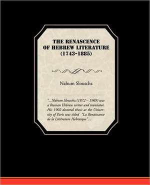 The Renascence of Hebrew Literature (1743-1885) de Nahum Slouschz