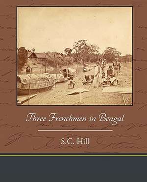 Three Frenchmen in Bengal de S. C. Hill