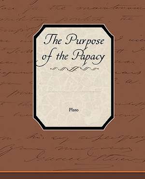 The Purpose of the Papacy de Plato