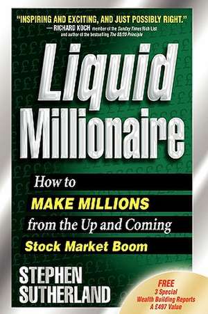 Liquid Millionaire de Stephen Sutherland