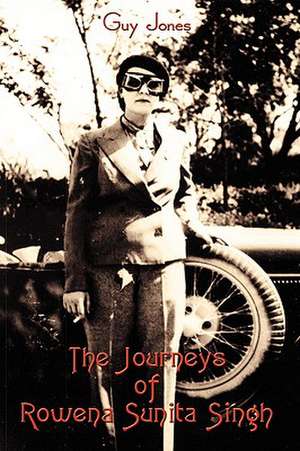 The Journeys of Rowena Sunita Singh de Guy Jones