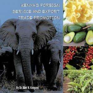 Kenya's Foreign Service and Export Trade Promotion de Abel N. Kenyoru