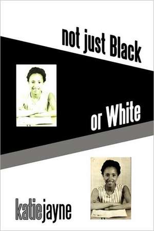 Not Just Black or White de Katie Jayne