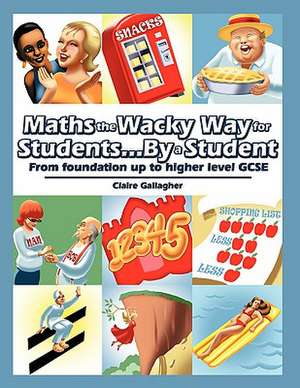 Maths the Wacky Way for Students...By a Student de Claire Gallagher