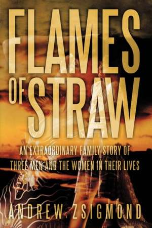 Flames of Straw de Andrew Zsigmond