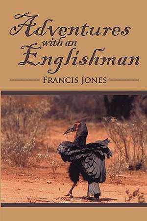 Adventures with an Englishman de Francis Jones