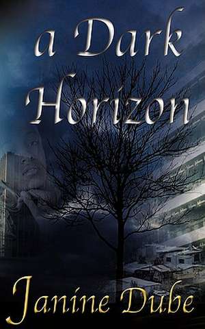 A Dark Horizon de Janine Dube