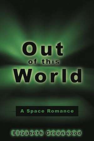 Out of This World de Elizabeth Greenwood