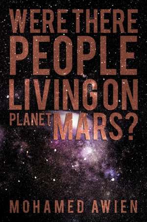 Were There People Living on Planet Mars? de Mohamed Awien