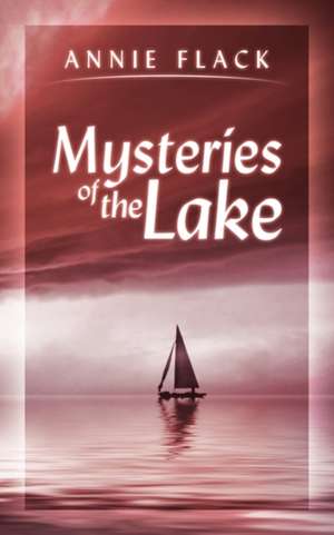 Mysteries of the Lake de Annie Flack