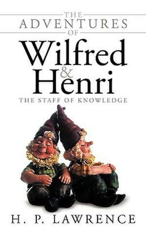 The Adventures of Wilfred and Henri de P. Lawrence H. P. Lawrence