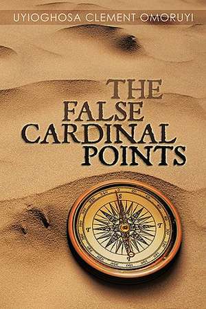 The False Cardinal Points de Clement Omoru Uyioghosa Clement Omoruyi