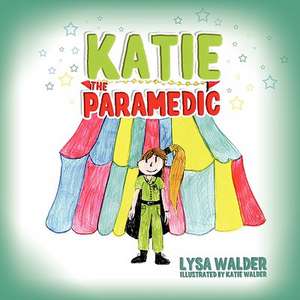 Katie the Paramedic de Lysa Walder