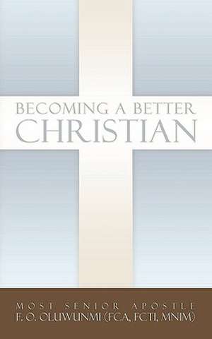 Becoming a Better Christian de F. O. Oluwunmi