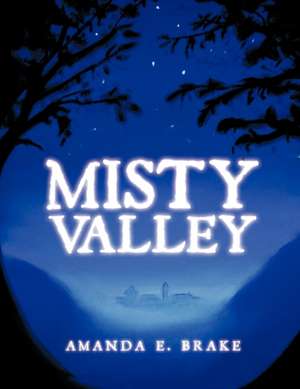 Misty Valley de Amanda E. Brake