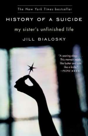 History of a Suicide: My Sister's Unfinished Life de Jill Bialosky