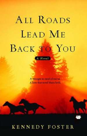 All Roads Lead Me Back to You de Kennedy Foster