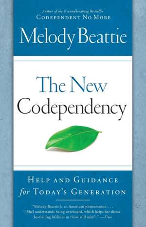 The New Codependency: Help and Guidance for Today's Generation de Melody Beattie