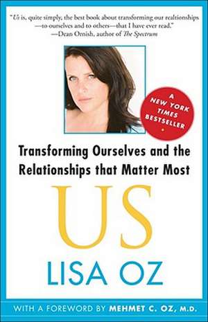 Us: Transforming Ourselves and the Relationships That Matter Most de Lisa Oz