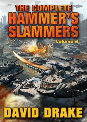 The Complete Hammer's Slammers, Volume 2 de David Drake