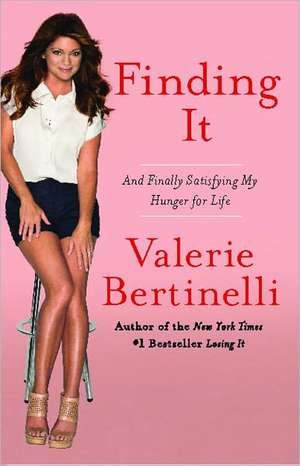 Finding It: And Finally Satisfying My Hunger for Life de Valerie Bertinelli