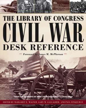 The Library of Congress Civil War Desk Reference de Margaret E. Wagner