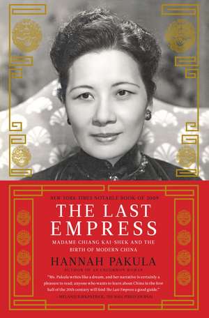 The Last Empress: Madame Chiang Kai-Shek and the Birth of Modern China de Hannah Pakula