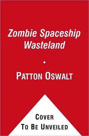 Zombie Spaceship Wasteland de Patton Oswalt