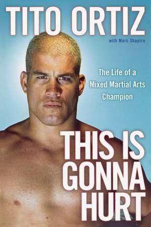 This Is Gonna Hurt de Tito Ortiz