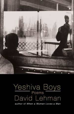 Yeshiva Boys: Poems de David Lehman