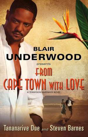 From Cape Town With Love: A Tennyson Hardwick Novel de Tananarive Due