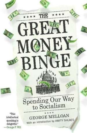 The Great Money Binge: Spending Our Way to Socialism de George Melloan