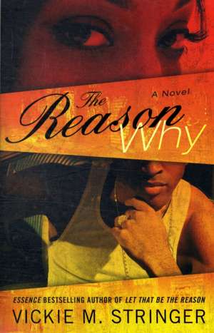 The Reason Why: A Novel de Vickie M. Stringer