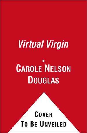 Virtual Virgin de Carole Nelson Douglas