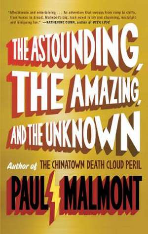 The Astounding, the Amazing, and the Unknown de Paul Malmont