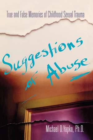 Suggestions of Abuse de Michael Yapko Ph.D.