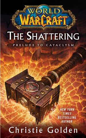 The Shattering: Prelude to Cataclysm de Christie Golden