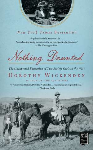 Nothing Daunted: The Unexpected Education of Two Society Girls in the West de Dorothy Wickenden