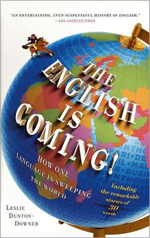 The English Is Coming!: How One Language Is Sweeping the World de Leslie Dunton-Downer