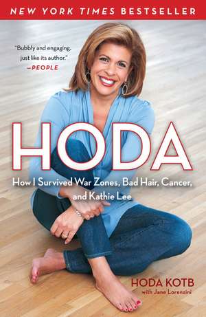 Hoda: How I Survived War Zones, Bad Hair, Cancer, and Kathie Lee de Hoda Kotb