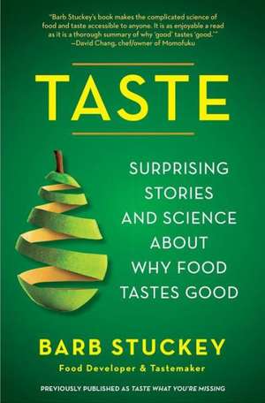 Taste: Surprising Stories and Science about Why Food Tastes Good de Barb Stuckey