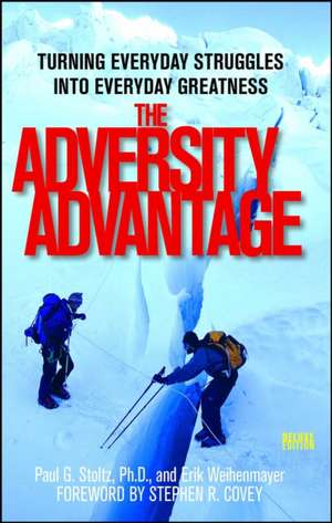 The Adversity Advantage: Turning Everyday Struggles Into Everyday Greatness de Paul G. PhD Stoltz