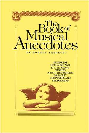 Book of Musical Anecdotes de Norman Lebrecht