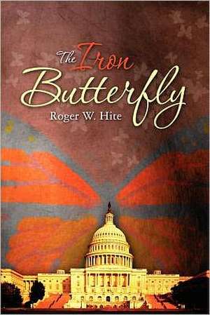 The Iron Butterfly: The United Nation's Tragically Massive Corruption and How It Affects You de Roger W. Hite Phd