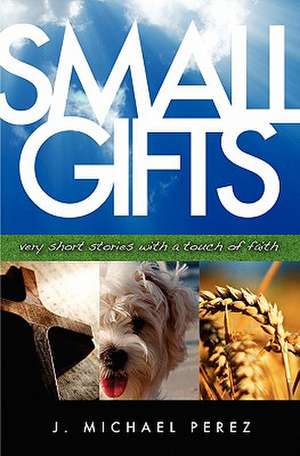 Small Gifts de J. Michael Perez