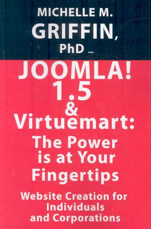 Joomla 1.5 & Virtuemart: The Power Is at Your Fingertips! de Ph.d. Griffin, Michelle M.