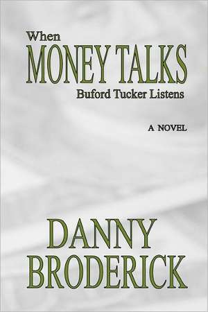 When Money Talks: Buford Tucker Listens de Danny Broderick