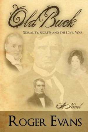 Old Buck: Sexuality, Secrets and the Civil War de Roger Evans